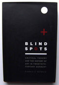 Blind Spots: Critical Theory and the History of Art in Twentieth-century Germany Book H86475