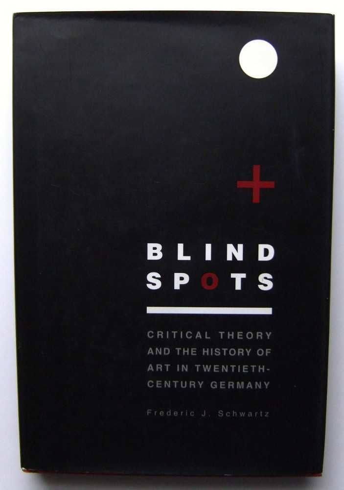 Blind Spots: Critical Theory and the History of Art in Twentieth-century Germany Book H86475
